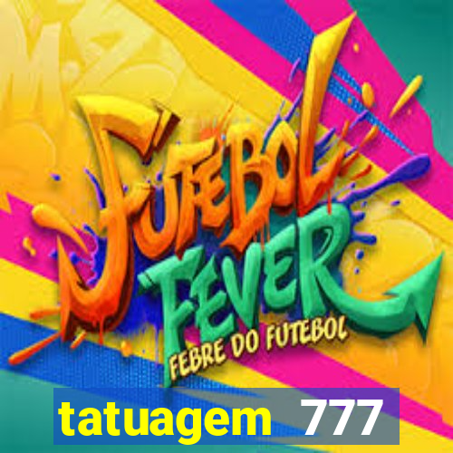 tatuagem 777 significado no crime