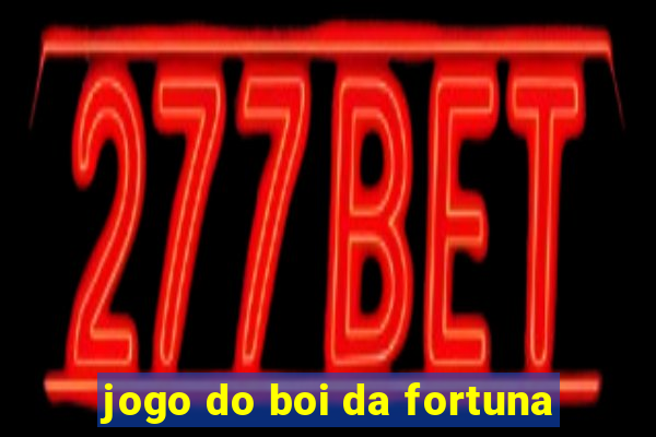 jogo do boi da fortuna