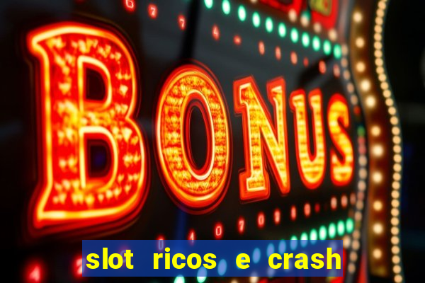 slot ricos e crash como ganhar dinheiro