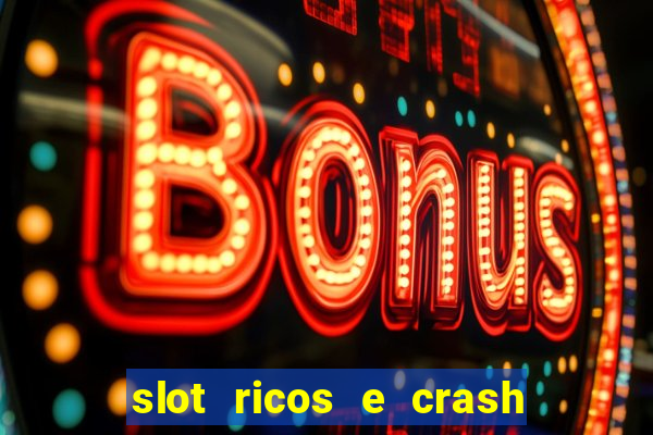 slot ricos e crash como ganhar dinheiro