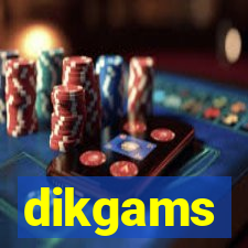 dikgams