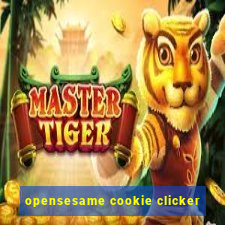 opensesame cookie clicker