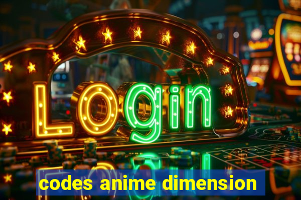 codes anime dimension