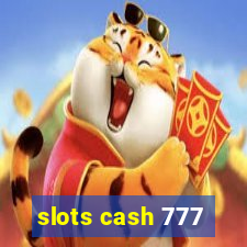 slots cash 777