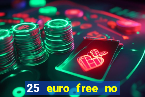 25 euro free no deposit casino