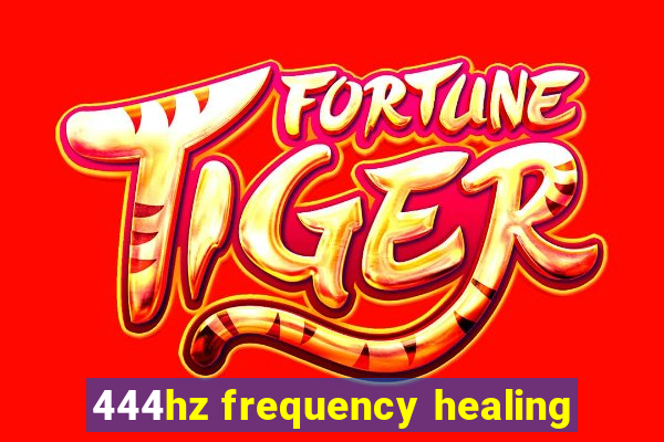 444hz frequency healing