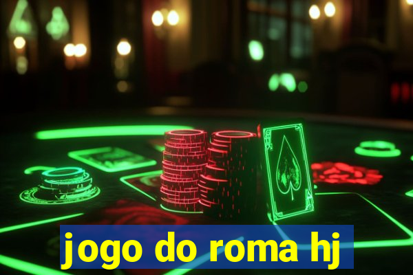 jogo do roma hj