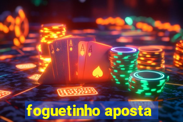 foguetinho aposta