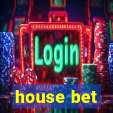 house bet