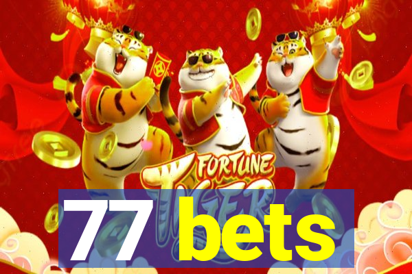 77 bets