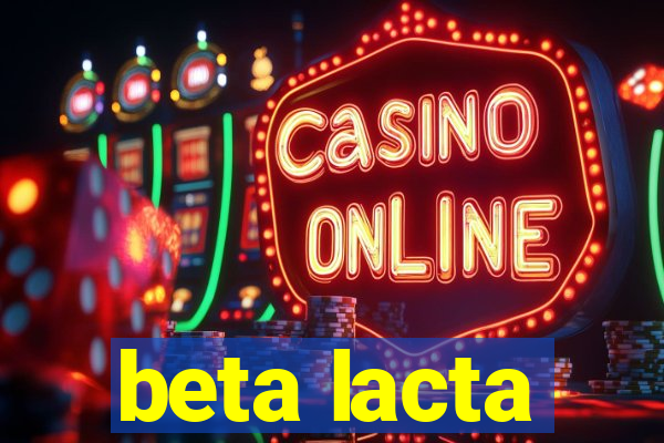 beta lacta