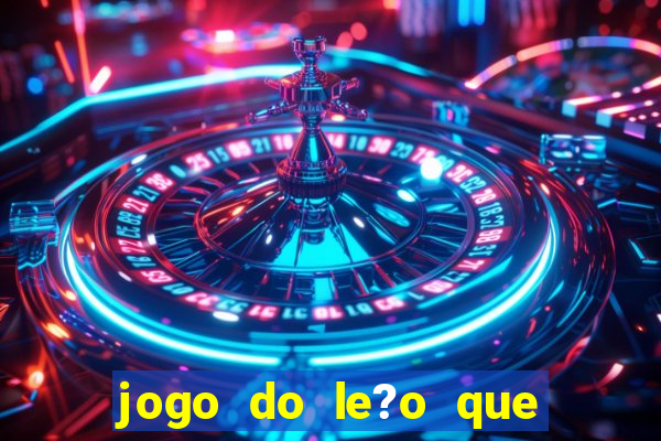 jogo do le?o que ganha dinheiro