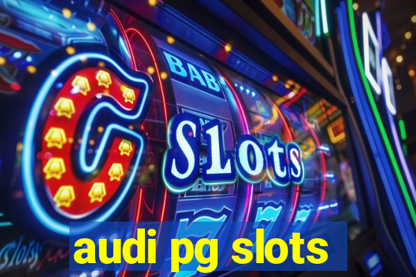 audi pg slots