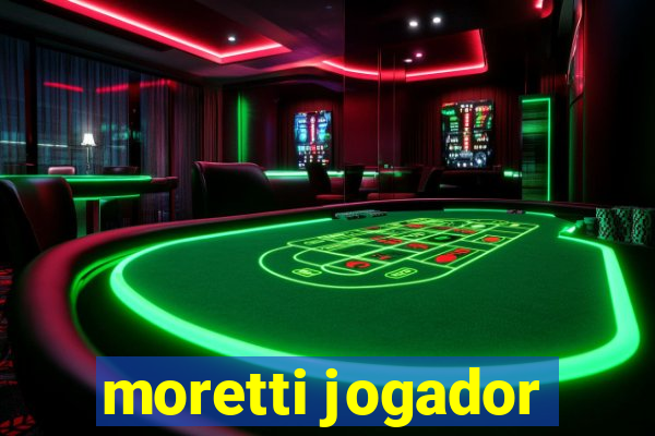 moretti jogador