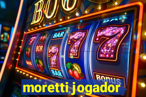 moretti jogador