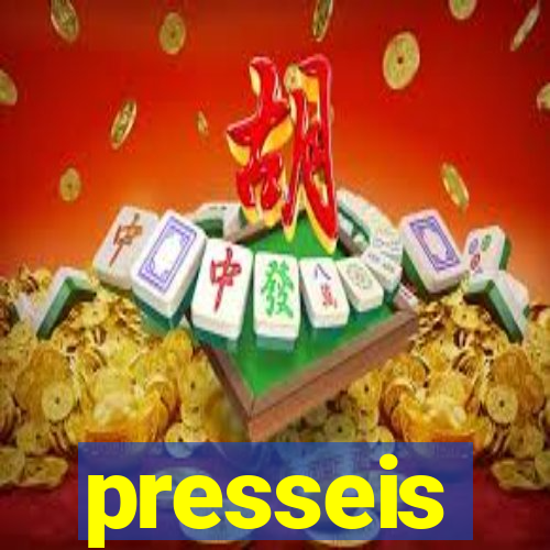 presseis