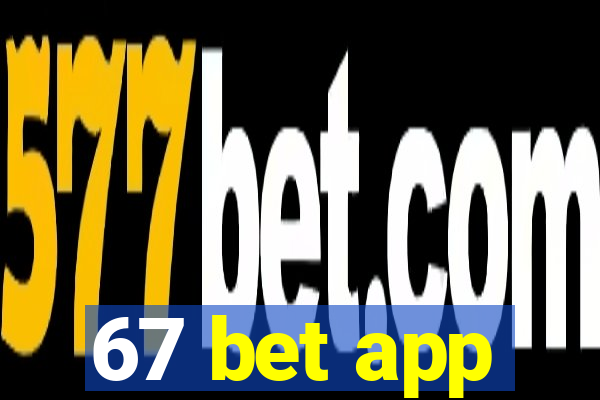 67 bet app