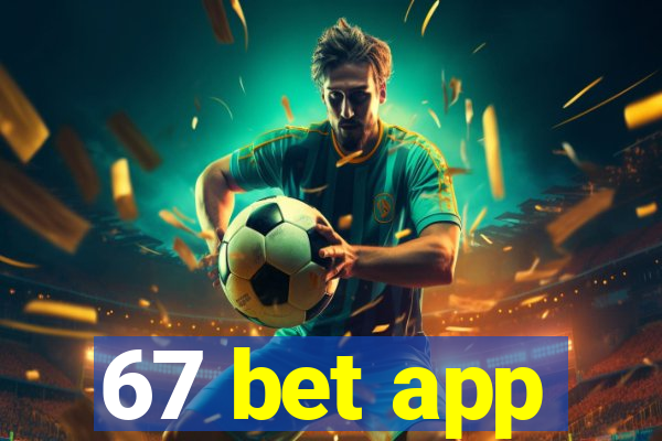 67 bet app