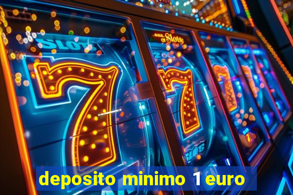 deposito minimo 1 euro