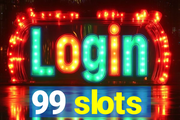 99 slots