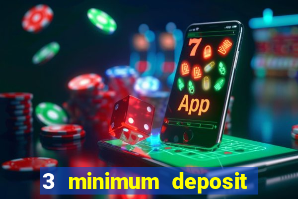 3 minimum deposit mobile casino