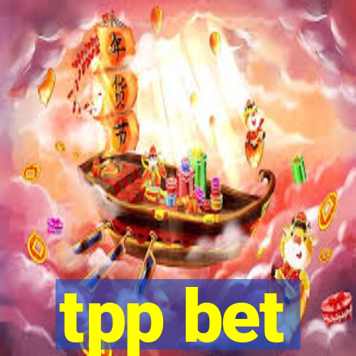 tpp bet