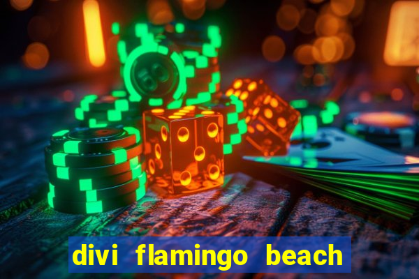 divi flamingo beach resort and casino