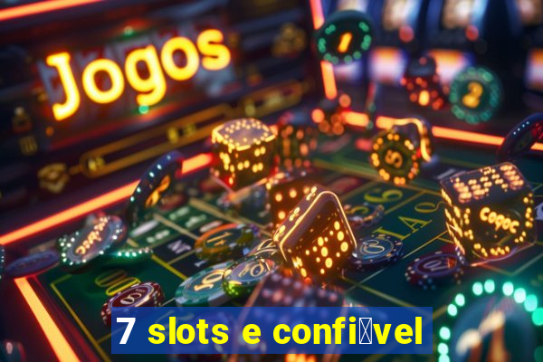 7 slots e confi谩vel