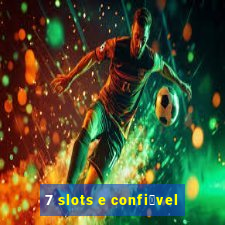 7 slots e confi谩vel