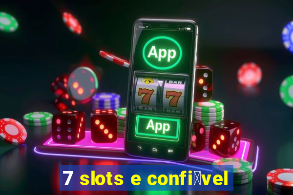 7 slots e confi谩vel