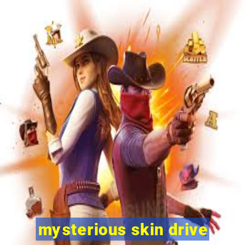 mysterious skin drive