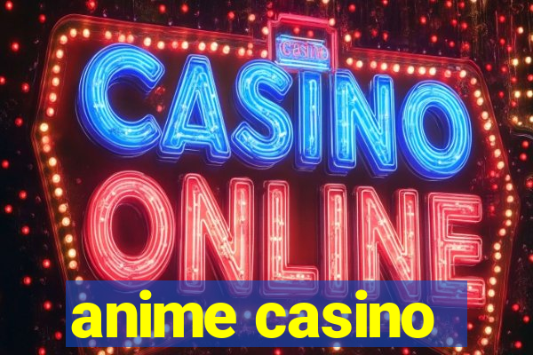 anime casino