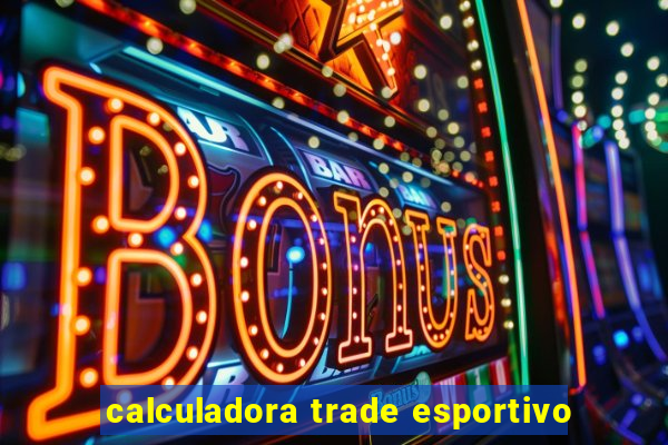 calculadora trade esportivo