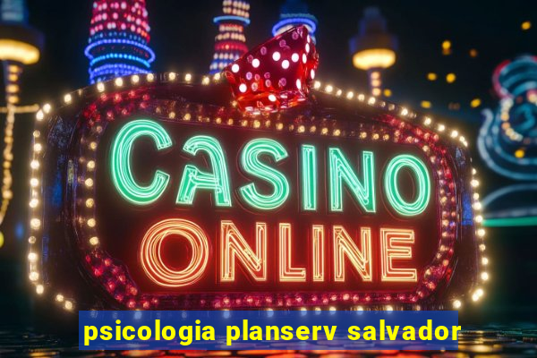 psicologia planserv salvador