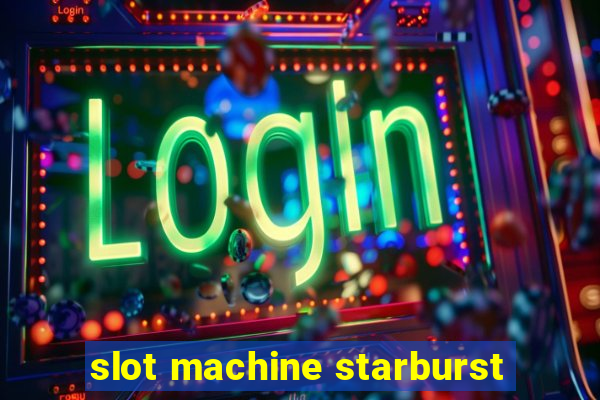 slot machine starburst