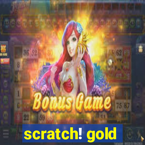 scratch! gold