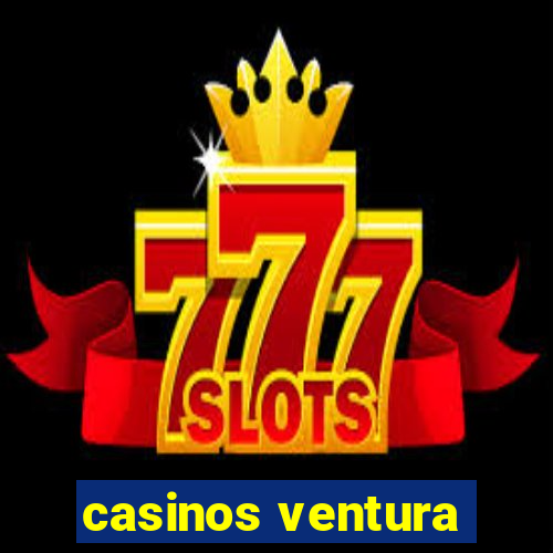 casinos ventura