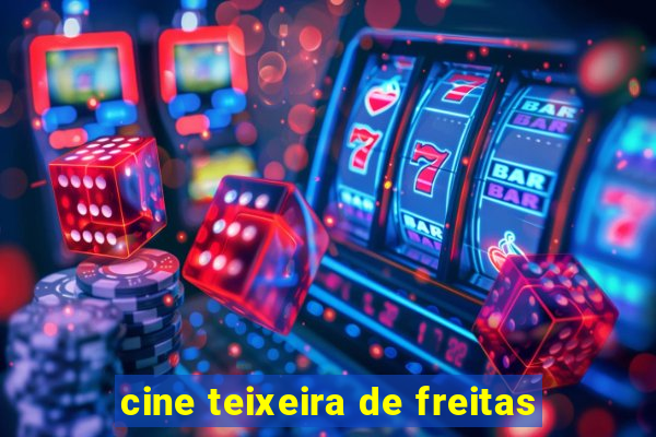 cine teixeira de freitas