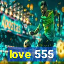 love 555