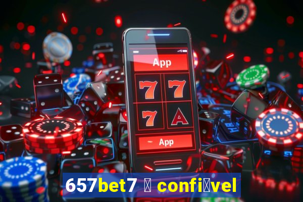 657bet7 茅 confi谩vel