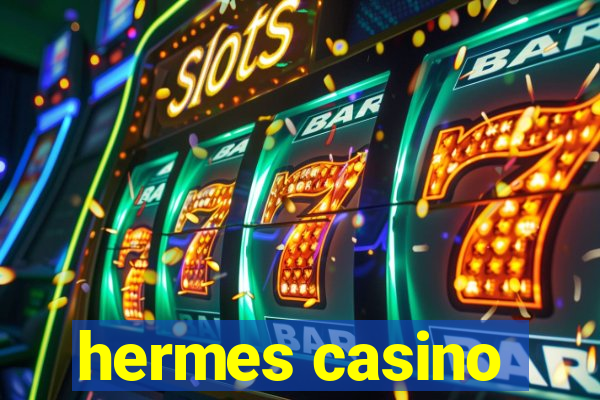 hermes casino