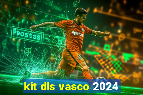 kit dls vasco 2024