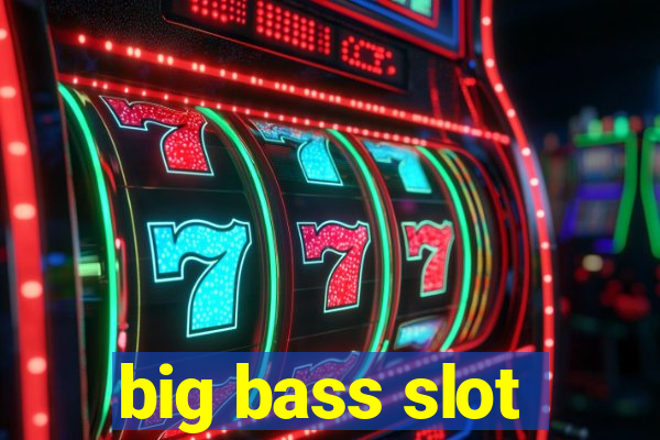 big bass slot