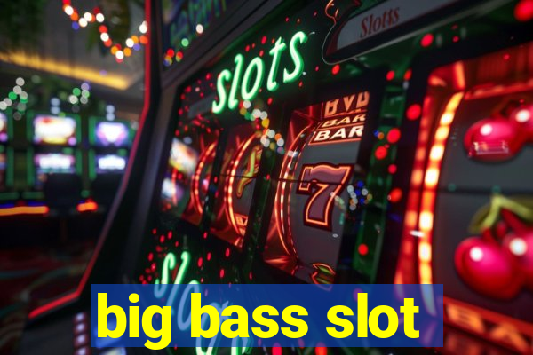 big bass slot