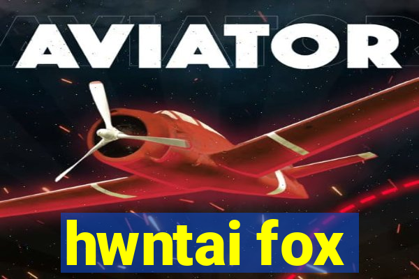 hwntai fox