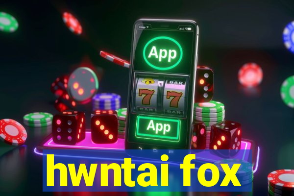 hwntai fox