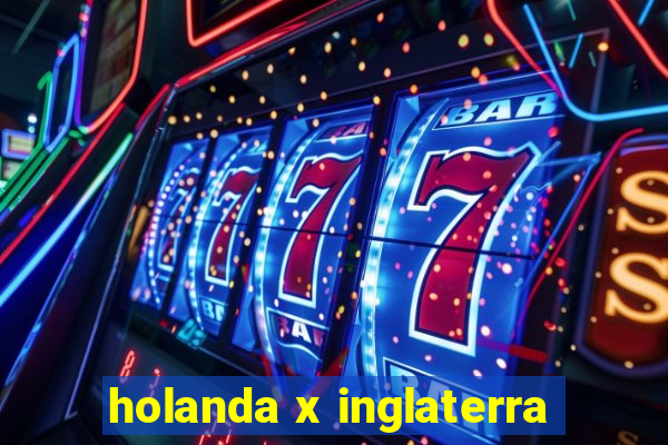 holanda x inglaterra