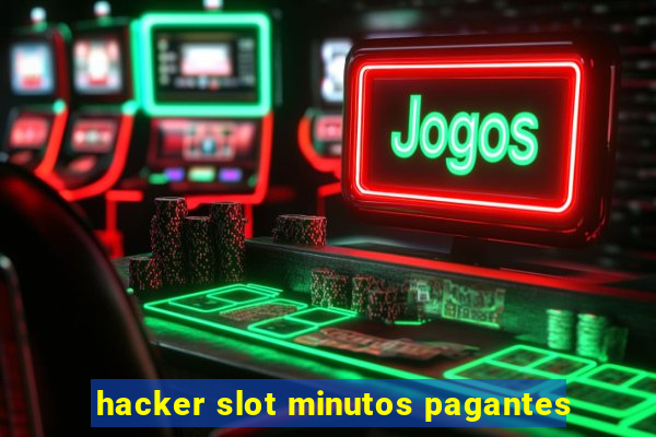 hacker slot minutos pagantes