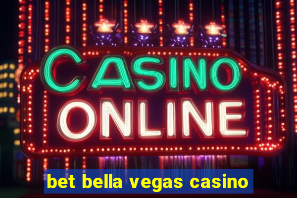 bet bella vegas casino