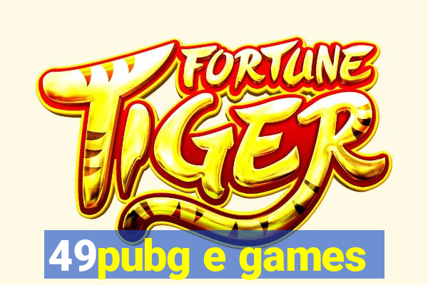 49pubg e games